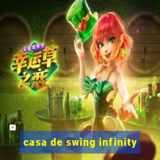 casa de swing infinity